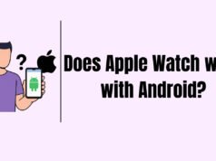 Does Apple Watch Work with Android? Does Apple Watch Work With Android