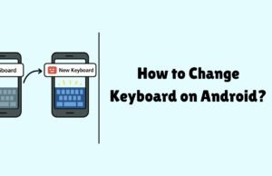 How to Change Keyboard on Android? How to Change Keyboard on Android