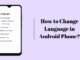 How to Change Language in Android Phone? How to Change Language in Android Phone