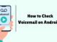 How to Check Voicemail on Android? How to Check Voicemail on Android