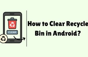 How to Clear Recycle Bin in Android? How to Clear Recycle Bin in Android