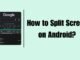How to Split Screen on Android? How to Split Screen on Android