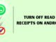 How to Turn off Read Receipts on Android? How to Turn off Read Receipts on Android