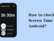How to Check Screen Time on Android? How to Check Screen Time on Android