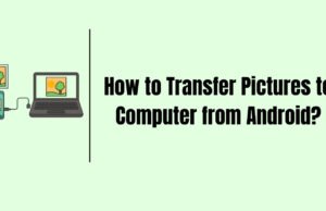How to Transfer Pictures to Computer from Android? How to Transfer pictures to computer from android